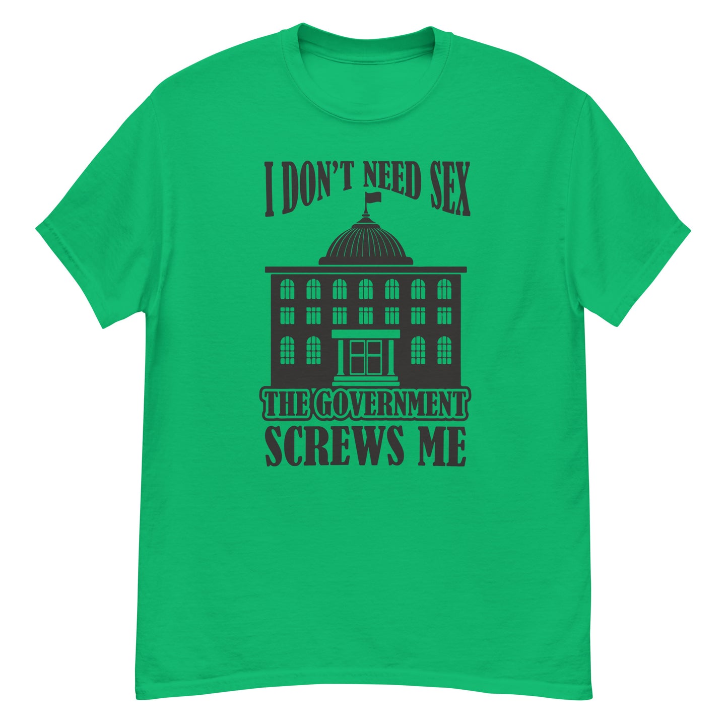 The Goverment Screws me Men's classic tee