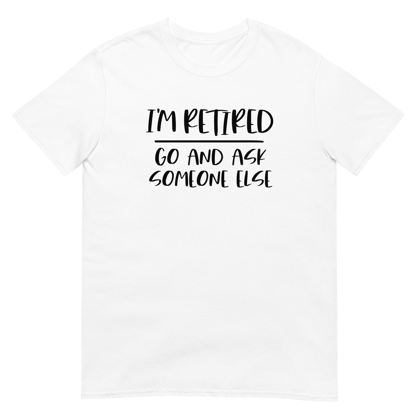 I'm Retired Short-Sleeve Unisex T-Shirt