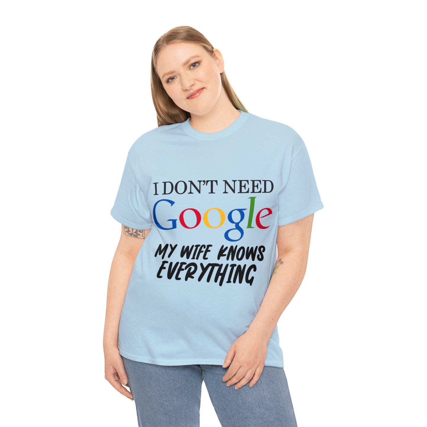 I Don't Need Google My Wife Knows Everything Heavy Cotton Tee