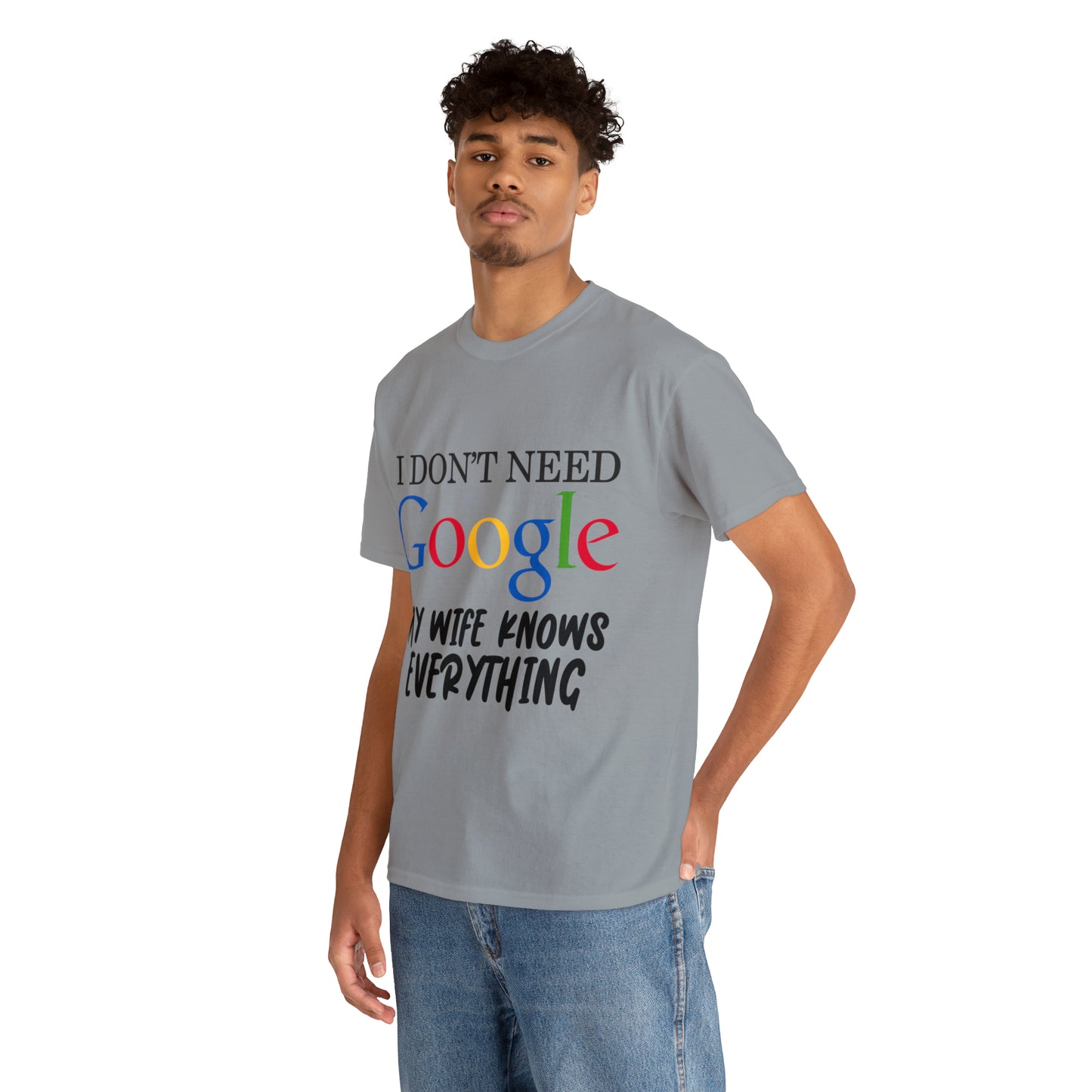 I Don't Need Google My Wife Knows Everything Heavy Cotton Tee
