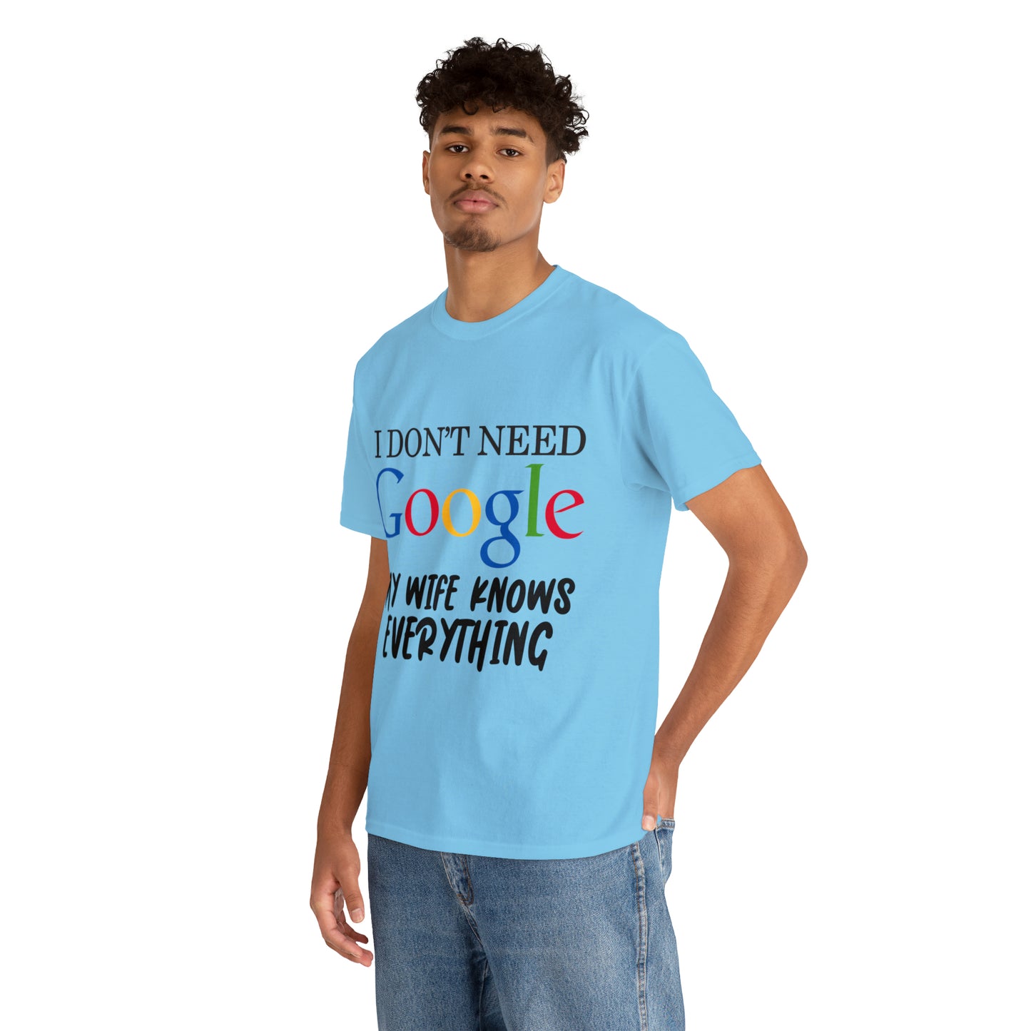 I Don't Need Google My Wife Knows Everything Heavy Cotton Tee