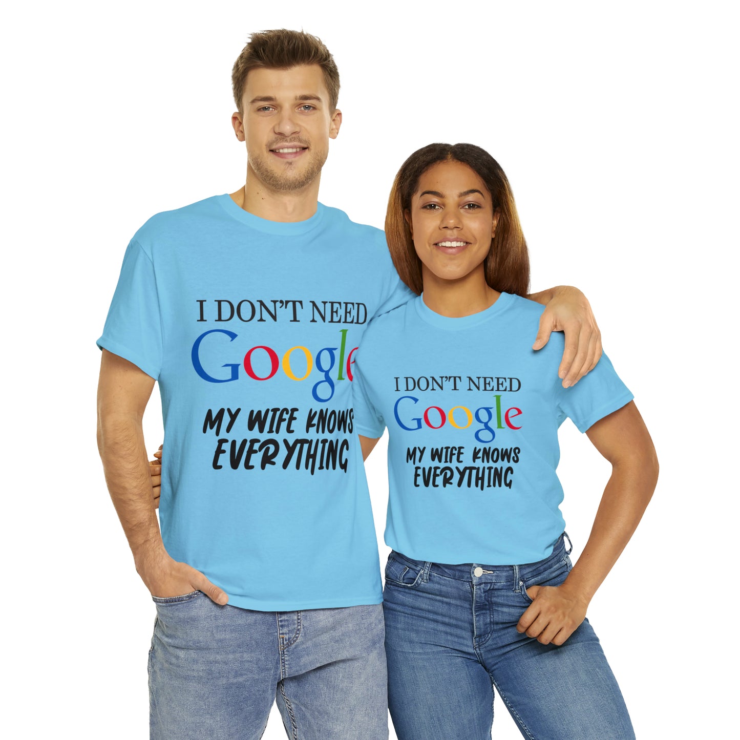 I Don't Need Google My Wife Knows Everything Heavy Cotton Tee