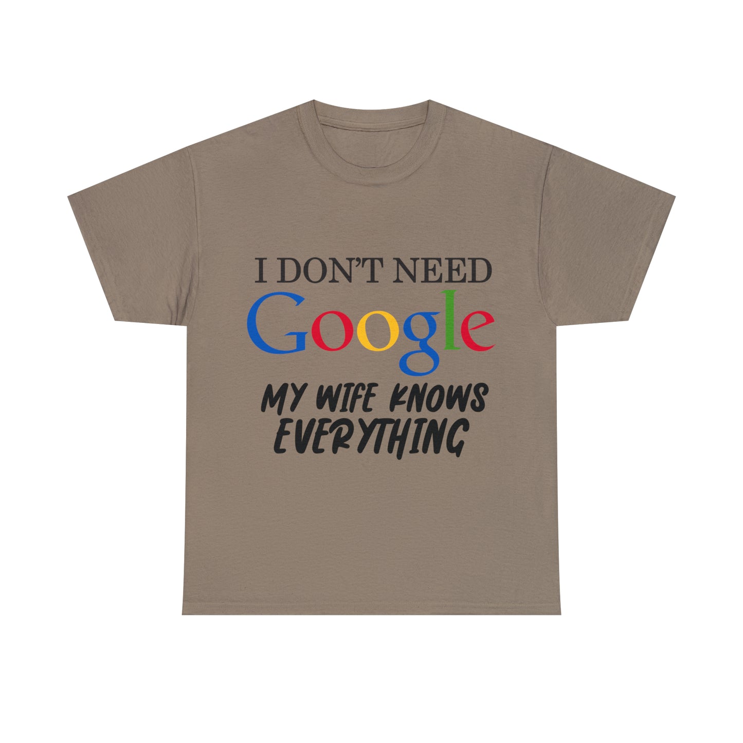 I Don't Need Google My Wife Knows Everything Heavy Cotton Tee