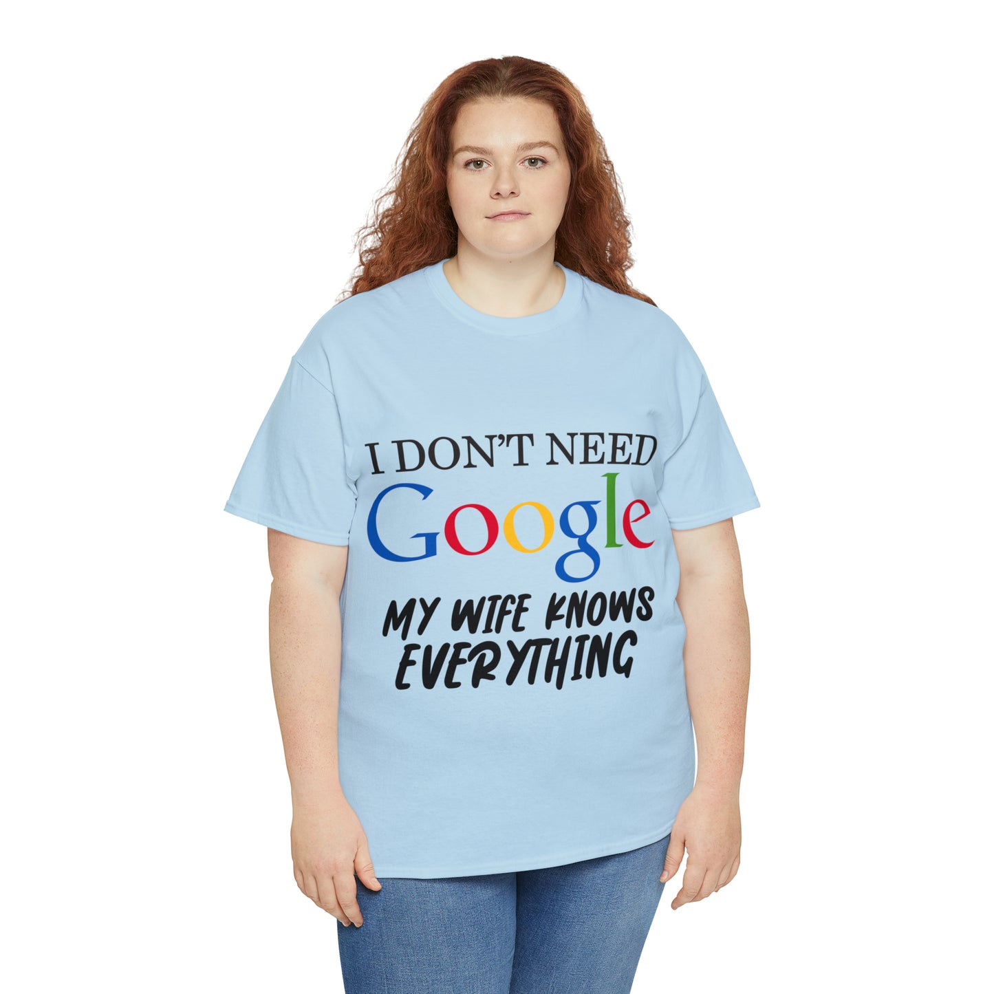 I Don't Need Google My Wife Knows Everything Heavy Cotton Tee
