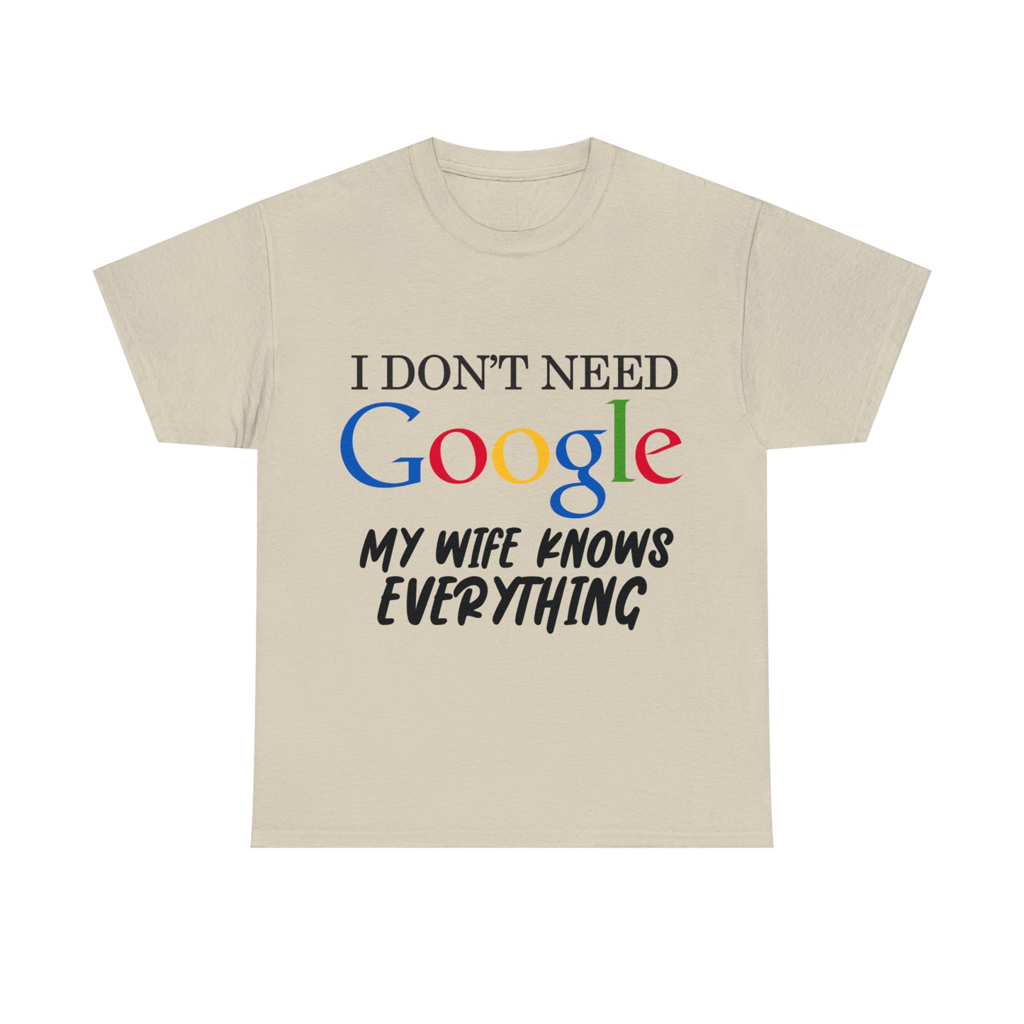 I Don't Need Google My Wife Knows Everything Heavy Cotton Tee