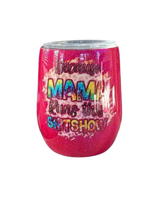 Mama Runs This Shitshow Glitter 12oz Stainless Steel Wine Tumbler