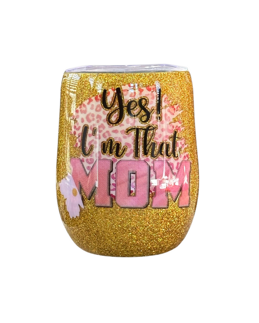 Yes I am that Mom Glitter 12oz Stainless Steel Wine Tumbler