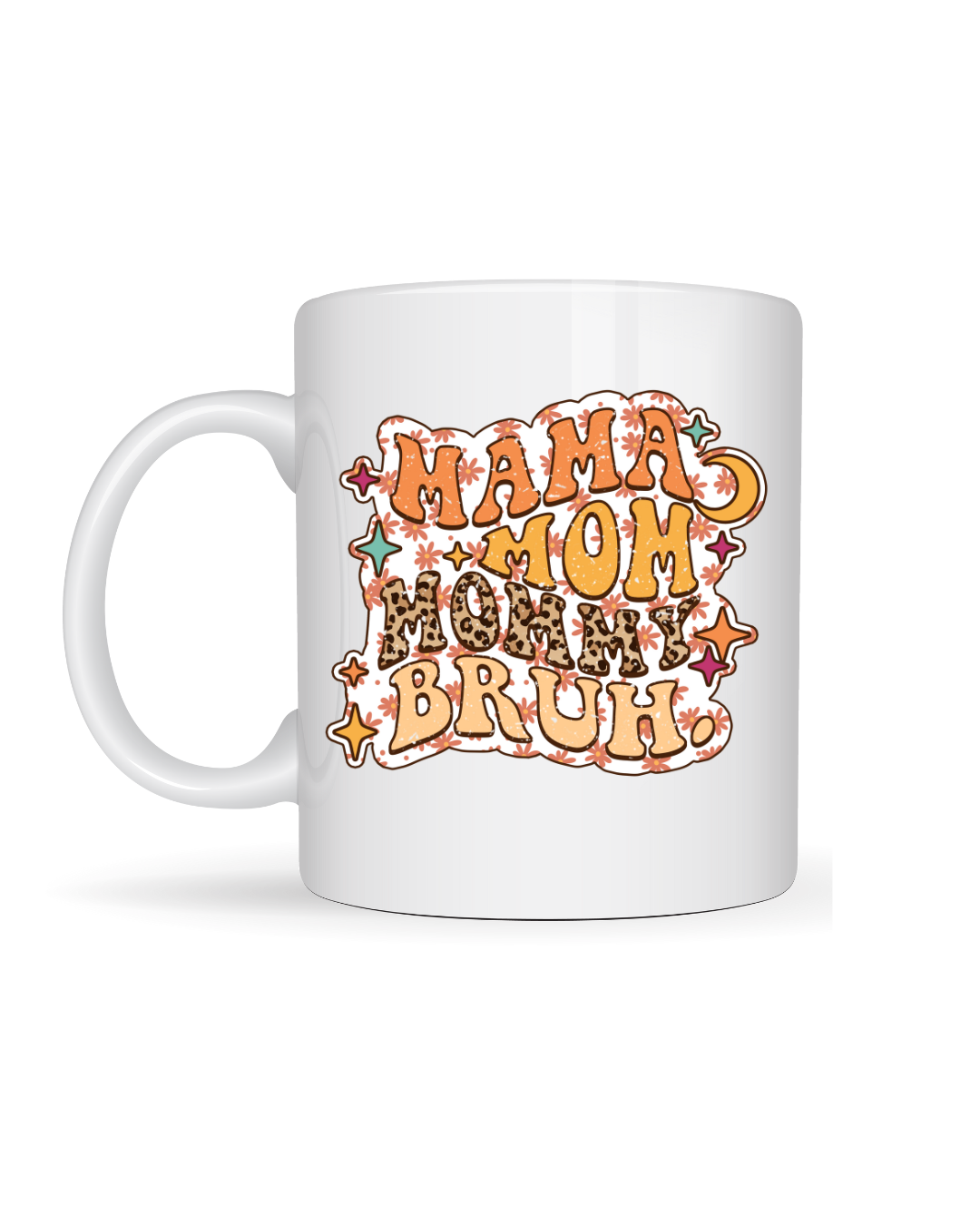 Mama Mom Mommy Bruh Ceramic Coffee Mug