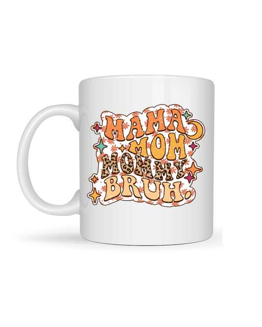 Mama Mom Mommy Bruh Ceramic Coffee Mug