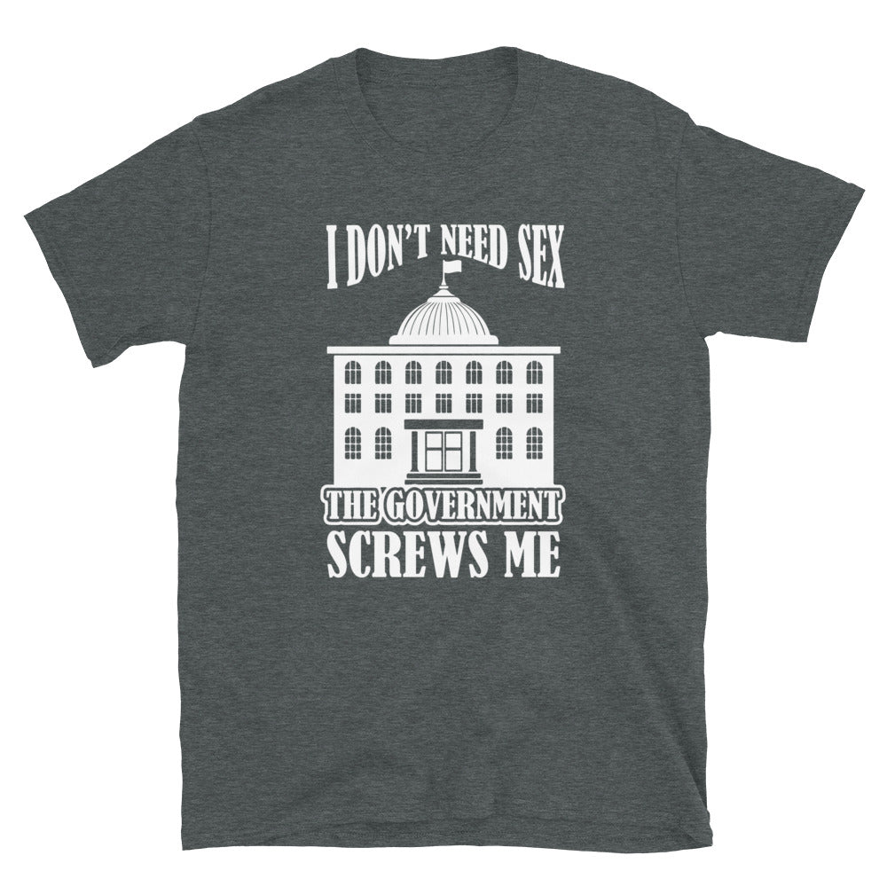 The Goverment Srews Me Short-Sleeve Unisex T-Shirt