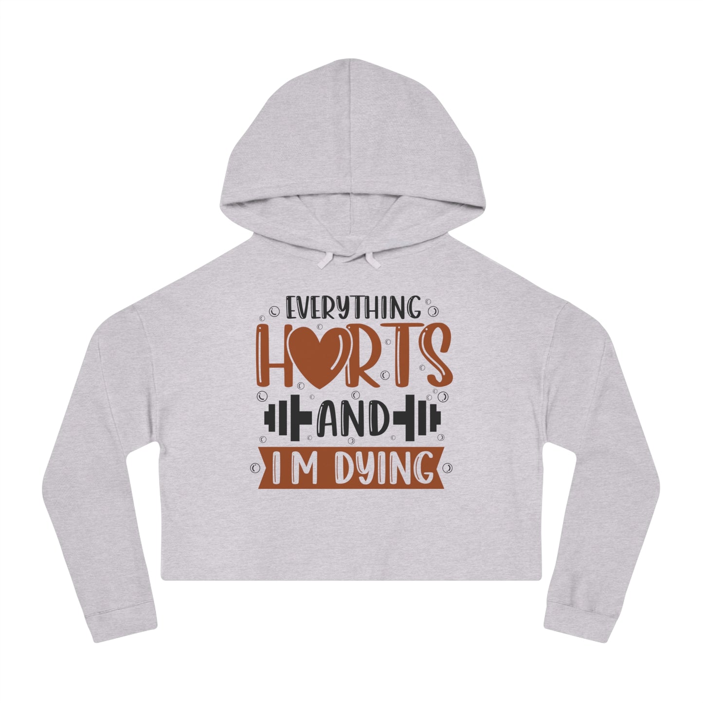 Everything Hurts Women’s Cropped Hooded Sweatshirt