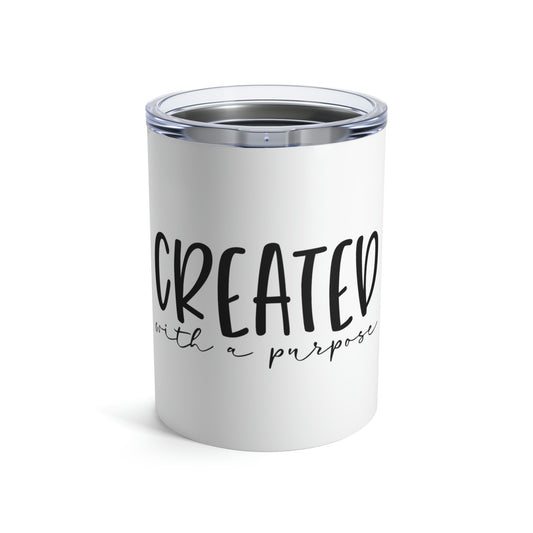Created with a purpose Tumbler 10oz
