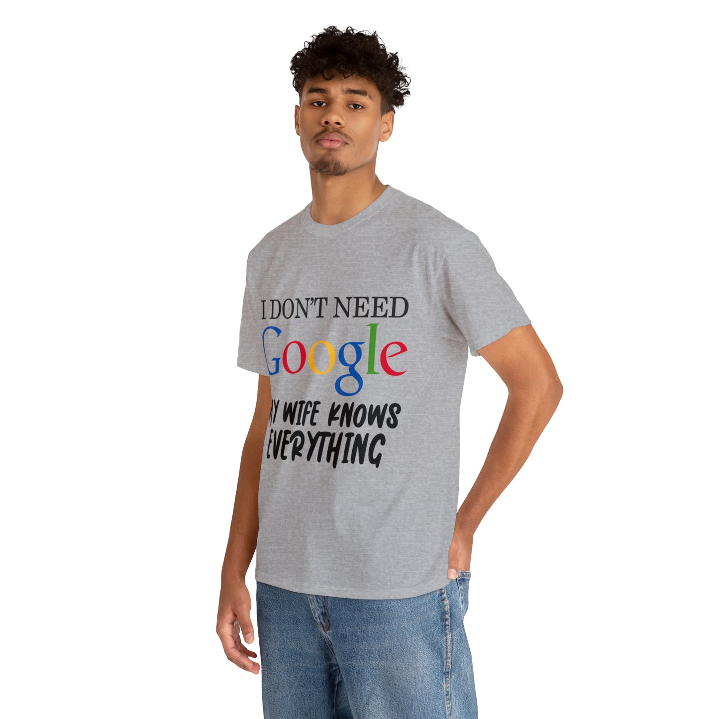 I Don't Need Google My Wife Knows Everything Heavy Cotton Tee