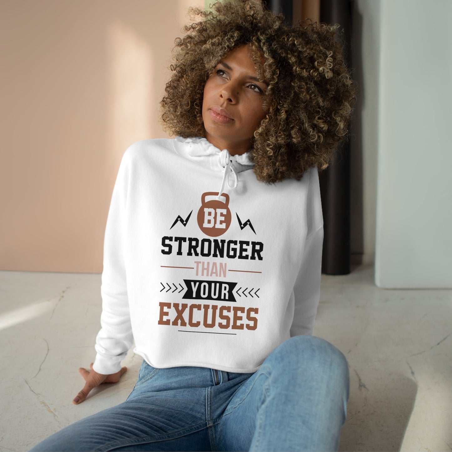 Be Stronger Than Your Excuses Crop Hoodie