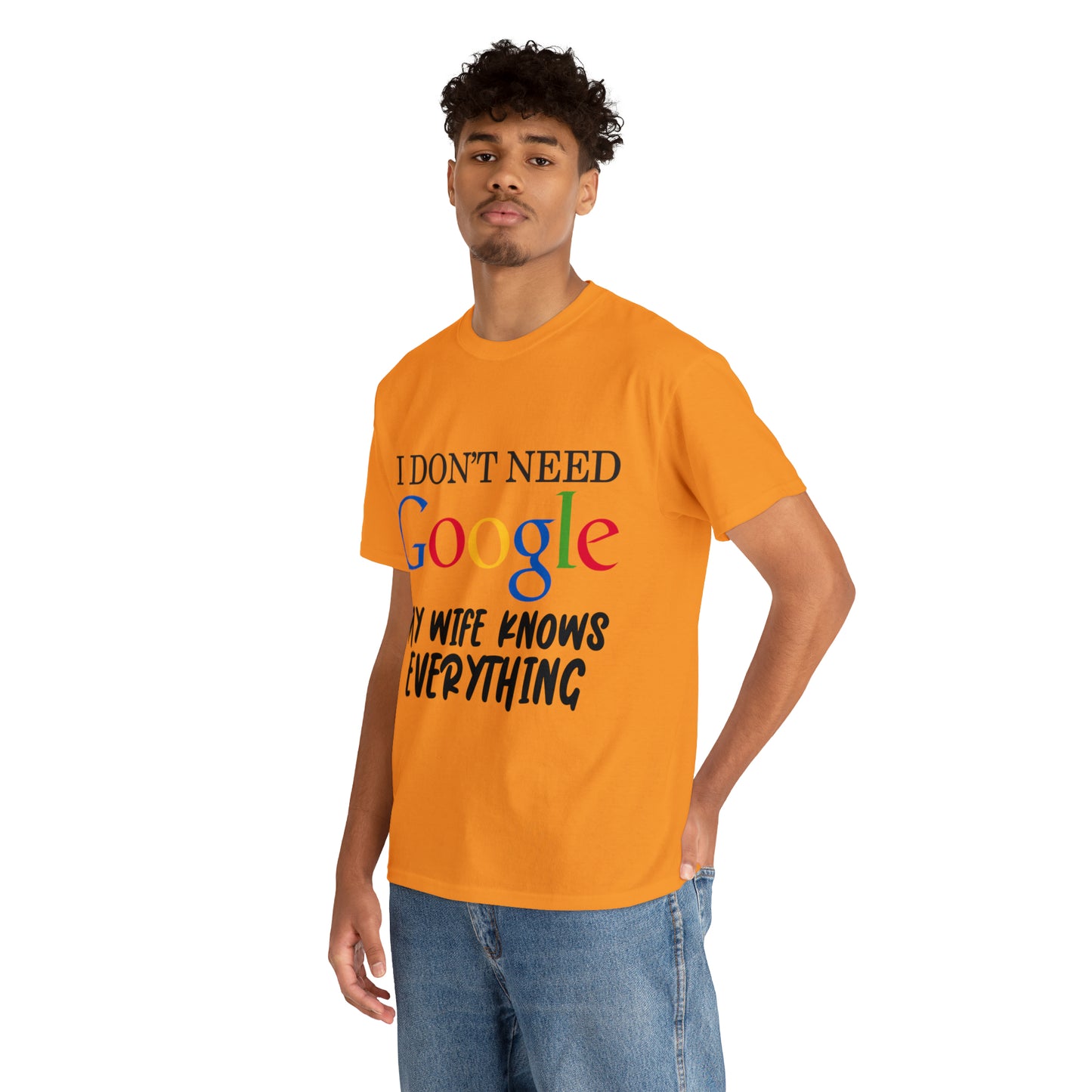 I Don't Need Google My Wife Knows Everything Heavy Cotton Tee