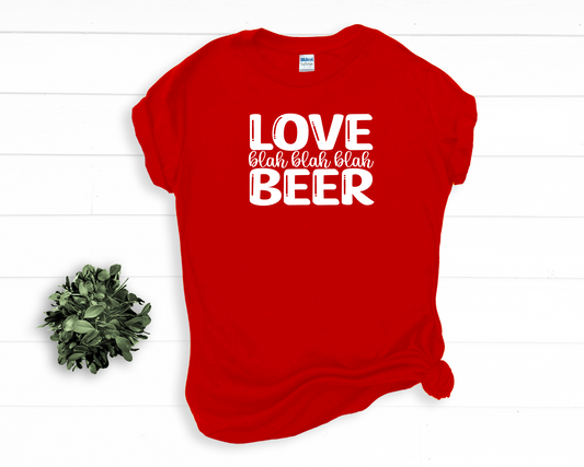 Love Blah Blah Blah BEER Tee