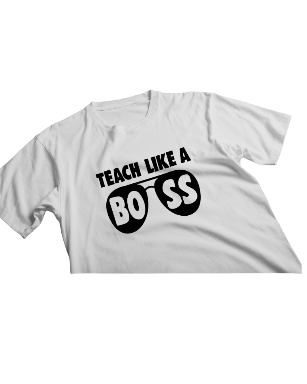 Teach Like a Boss T-shirt