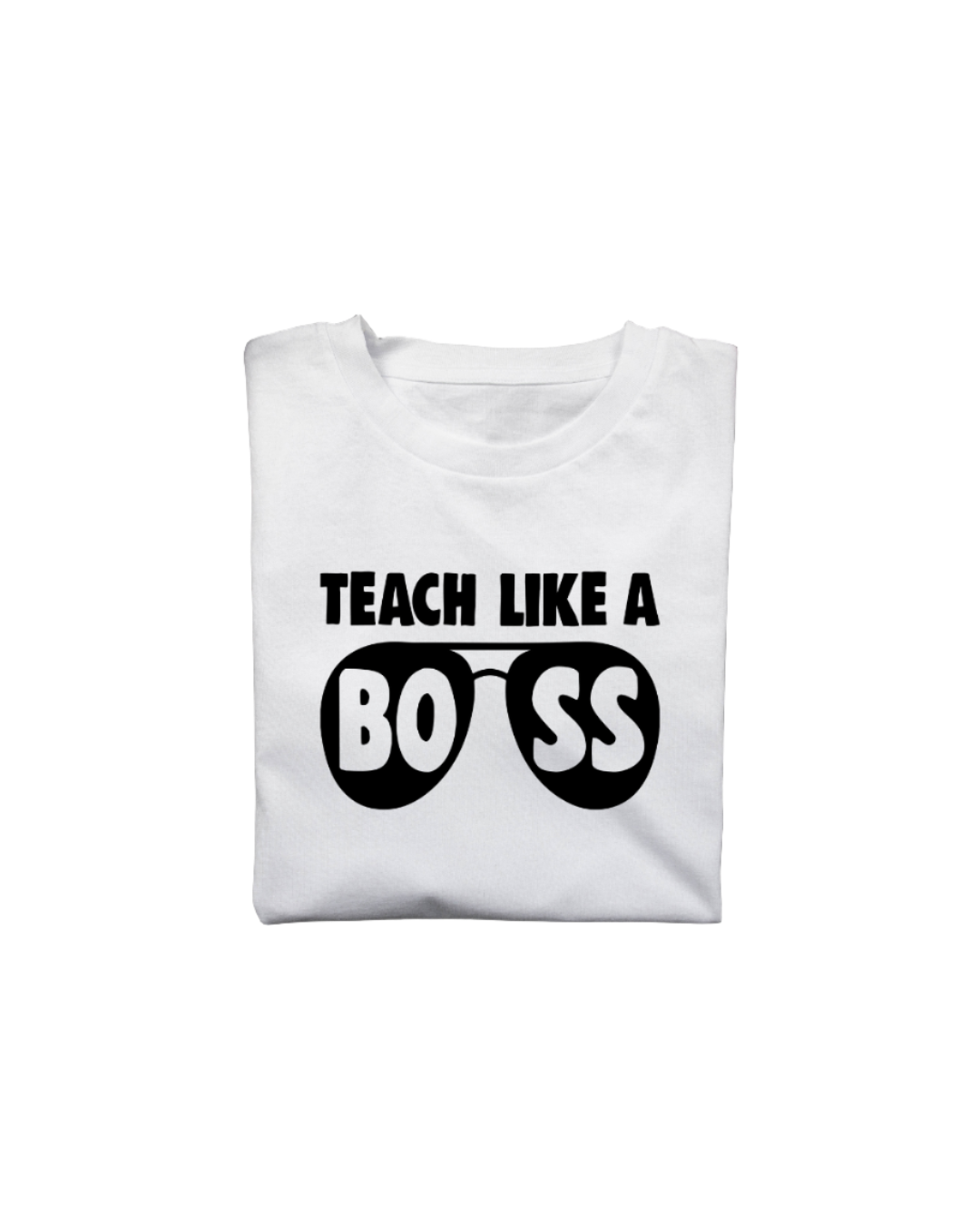 Teach Like a Boss T-shirt