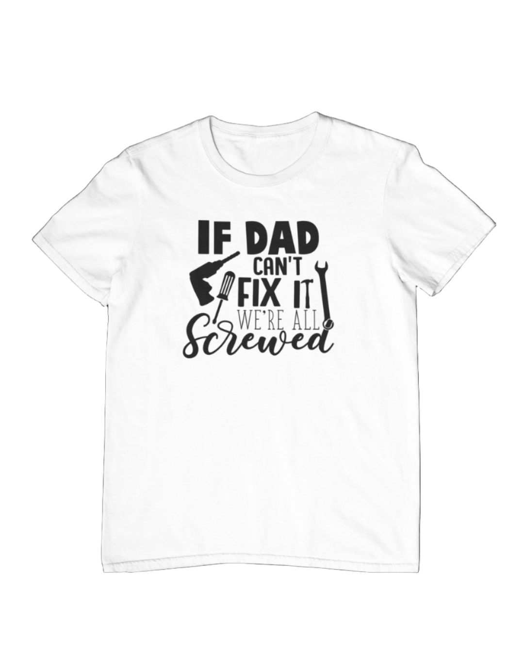 If Dad Can't Fix It Tee