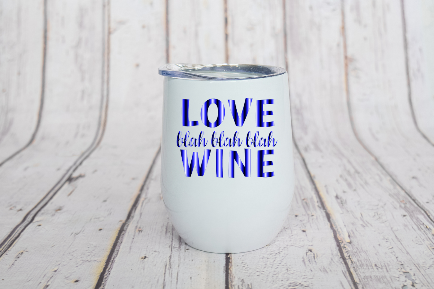 Love Blah Blah Blah Wine Tumbler