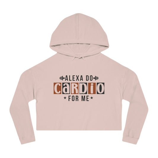 Alexa Do Cardio For Me Cropped Hooded Sweatshirt