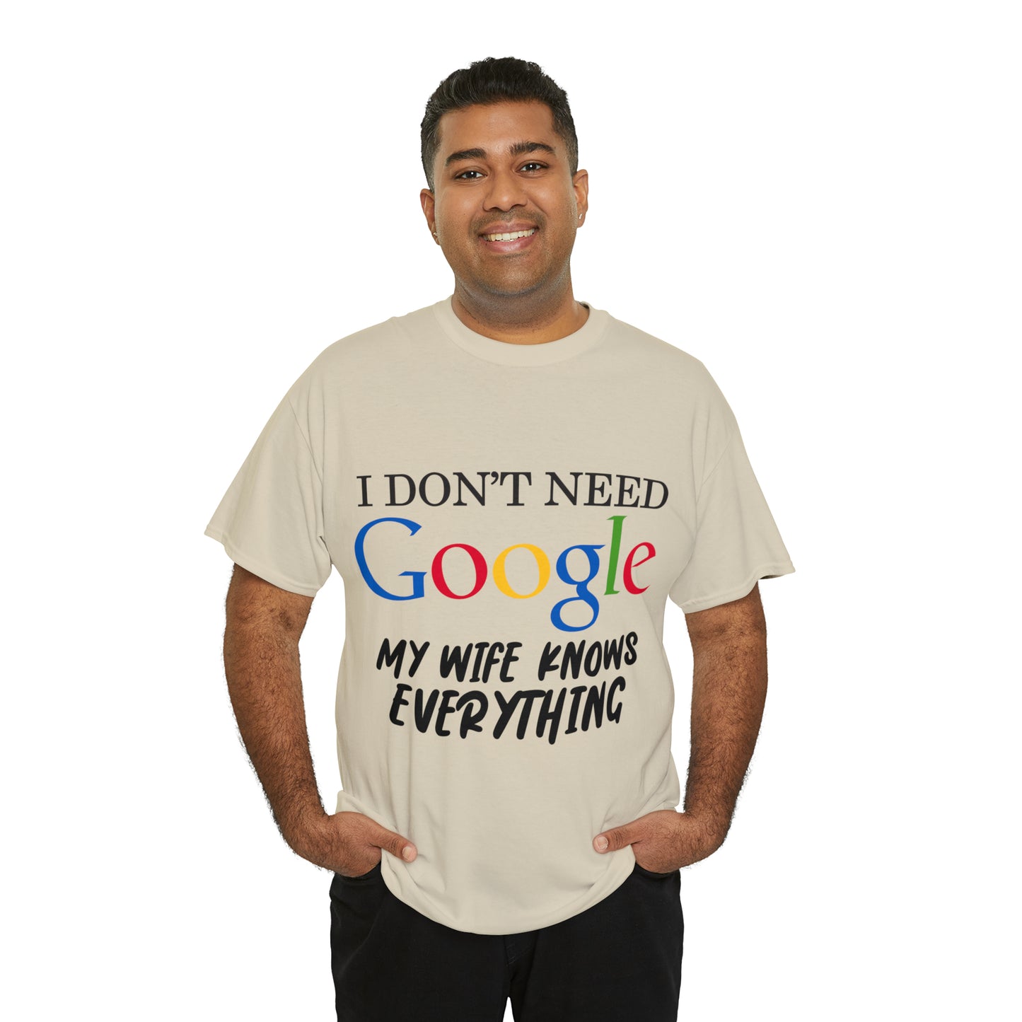 I Don't Need Google My Wife Knows Everything Heavy Cotton Tee