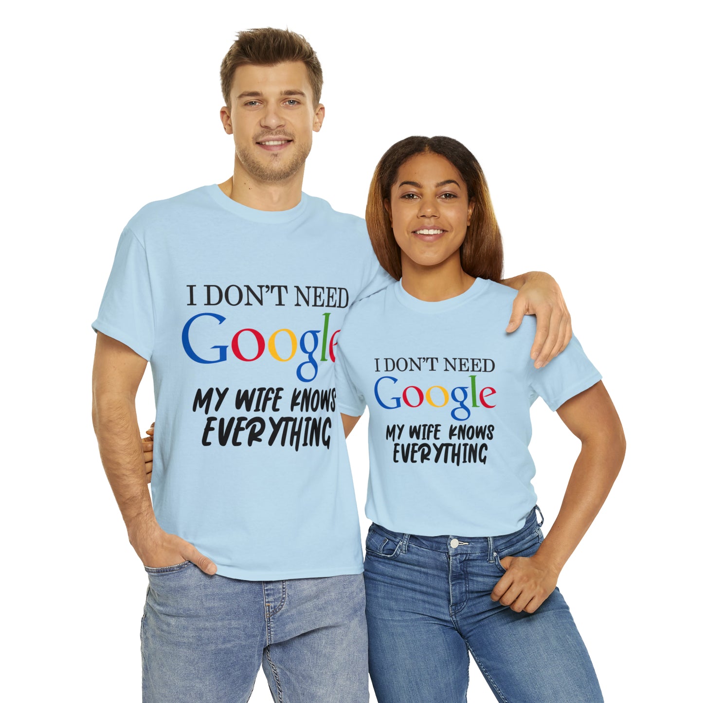 I Don't Need Google My Wife Knows Everything Heavy Cotton Tee