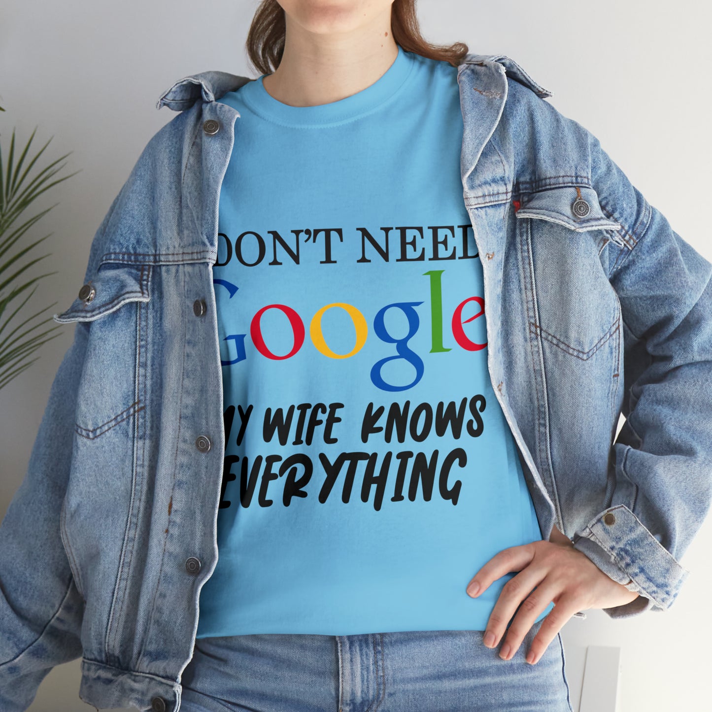 I Don't Need Google My Wife Knows Everything Heavy Cotton Tee