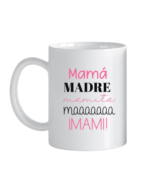 Mama, Madre, Mamita, Maaaaa, Mami Ceramic Coffee Mug