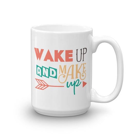 Wake up and Make Up Mug